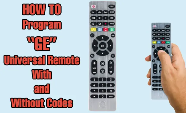 How To Program GE Universal Remote With and Without Codes