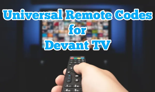 Universal Remote Codes for Devant TV + Programming Guide