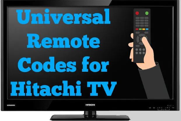 Universal Remote Codes For Hitachi TV and Program [2023]