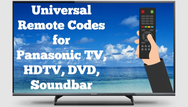 Universal Remote Codes for Panasonic TV, DVD, Audio 2022
