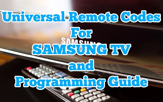 Universal Remote Codes for Samsung TV 2022 List