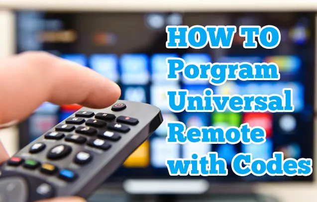 How To Program Universal Remote With Codes [Easy Steps]