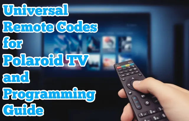 Universal Remote Codes for Polaroid TV & Programming Guide