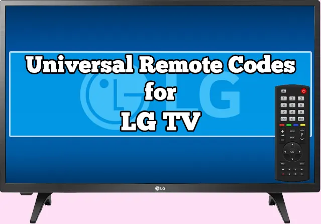 Universal Remote Codes for LG LCD, LED, Smart TV 2022