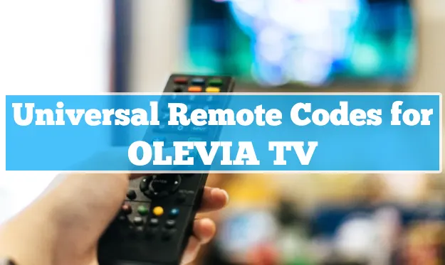 Universal Remote Codes For Olevia TV & Programming [2023]