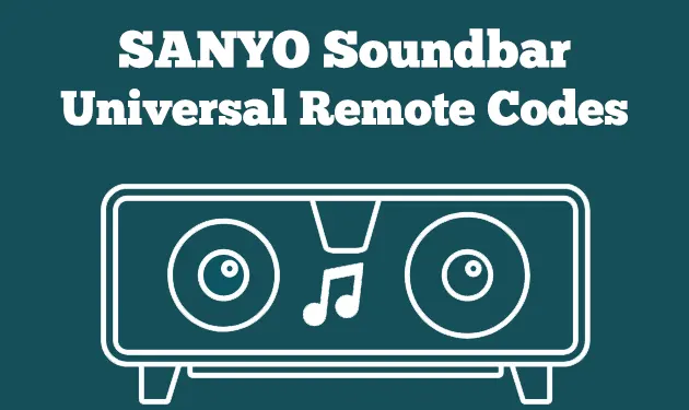 Sanyo Soundbar Universal Remote Codes 2022 + How To Program
