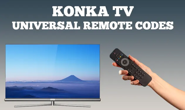 Universal Remote Codes for KONKA TV 2022 List