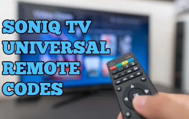 Universal Remote Codes for Soniq TV 2022 List