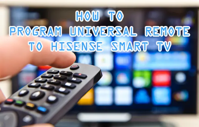 How To Program Universal Remote to Hisense Smart TV [2 Ways] 2022