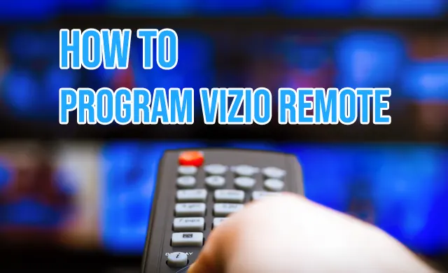 How To Program Vizio Remote Quick & Easy [2023]