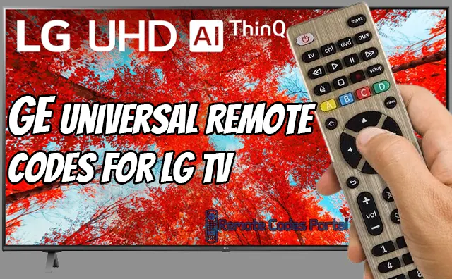 GE Universal Remote Codes For LG TV & Programming Guide