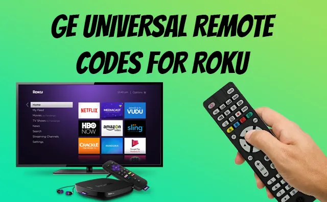 GE Universal Remote Codes For Roku TV Stick & Program 2023