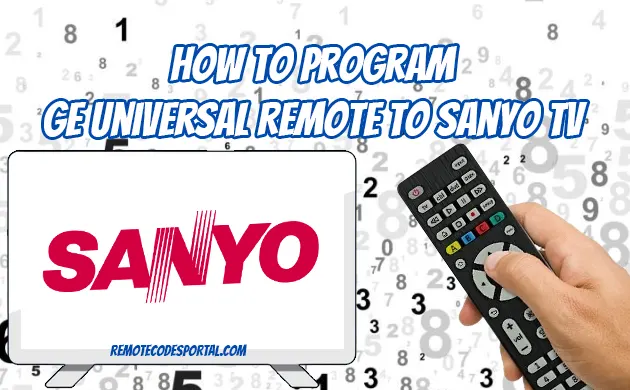 How To Program GE Universal Remote To Sanyo TV In 5 Steps