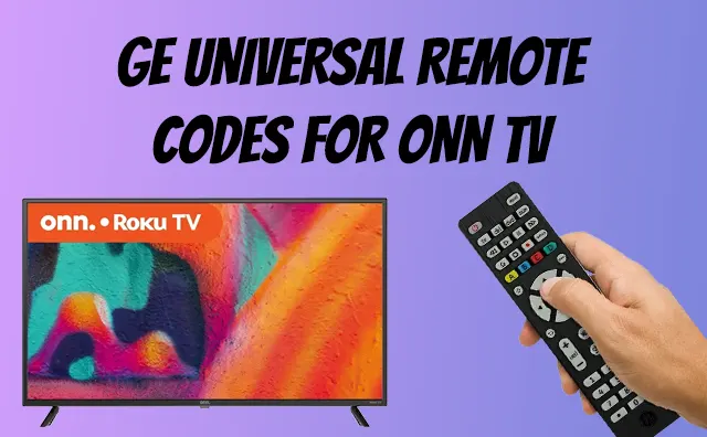 GE Universal Remote Codes For ONN TV & Program Guide