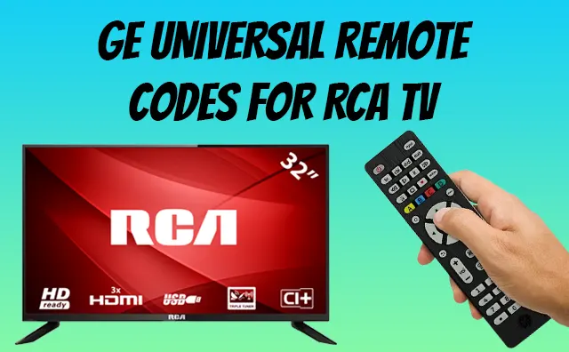 300+ GE Universal Remote Codes for RCA TV [2023]