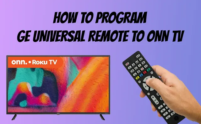 How to Program GE Universal Remote to ONN TV