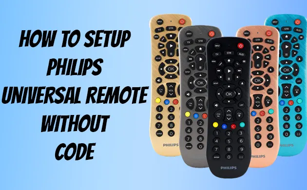 How To Program Philips Universal Remote Without Code?