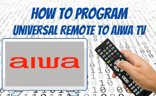 How To Program Universal Remote To Aiwa TV