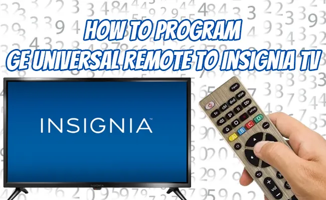 How To Program GE Universal Remote To Insignia TV