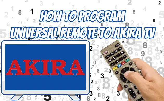 How To Program Universal Remote To Akira TV