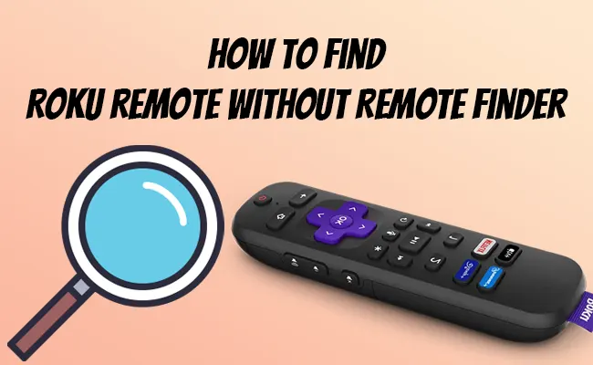 How To Find Roku Remote Without Remote Finder [2024]