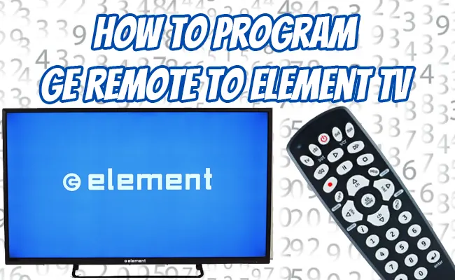 How To Program GE Remote To Element TV