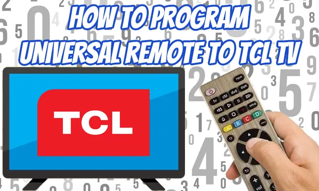 How To Program Universal Remote To TCL TV