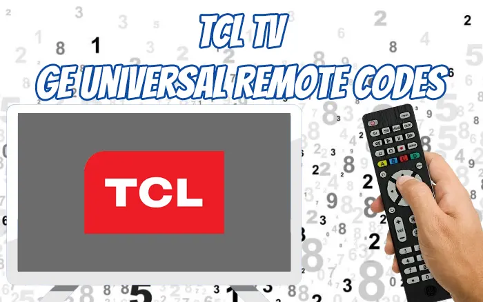 GE Universal Remote Codes For TCL TV and Setup Guide 2023