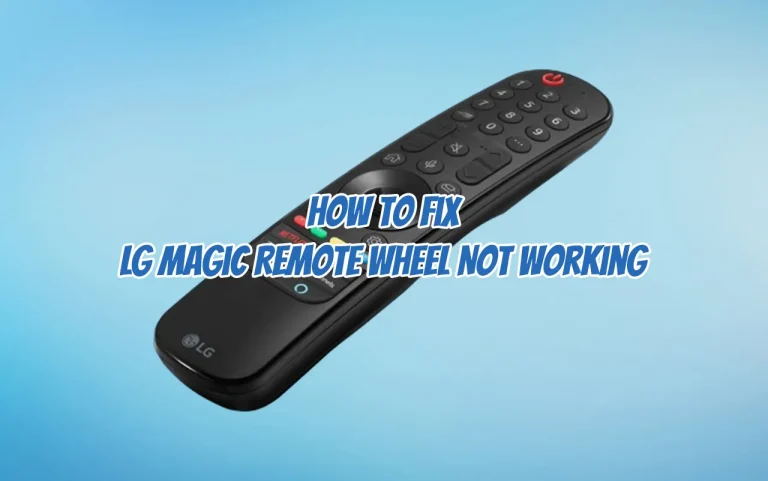 How To Fix LG Magic Remote Wheel Not Working